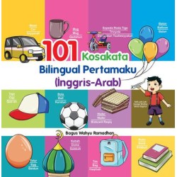 101 Kosakata Bilingual Pertamaku (Inggris-Arab) 101 Kosakata Bilingual Pertamaku (Inggris-Arab)
