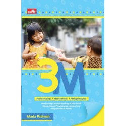 3 M (Mendampingi, Menstimulus, Mengantisipasi) 3 M (Mendampingi, Menstimulus, Mengantisipasi)