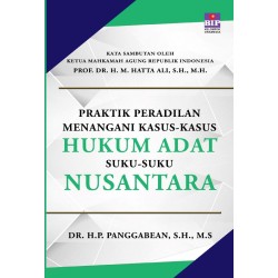 Praktik Peradilan Menangani Kasus-kasus Hukum Adat Suku-Suku Nusantara Praktik Peradilan Menangani Kasus-kasus Hukum Adat Suku-Suku Nusantara