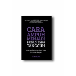 Cara Ampuh Menjadi Pribadi yang Tangguh: Jatuh Itu Perlu, Awalnya Sakit, Kemudian Bangkit Cara Ampuh Menjadi Pribadi yang Tangguh: Jatuh Itu Perlu, Awalnya Sakit, Kemudian Bangkit
