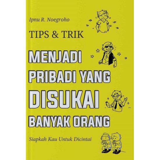 Tips & Trik Menjadi Pribadi Yang Disukai Banyak Orang