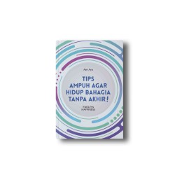 Tips Ampuh Agar Hidup Bahagia Tanpa Akhir: Endless Happiness Tips Ampuh Agar Hidup Bahagia Tanpa Akhir: Endless Happiness