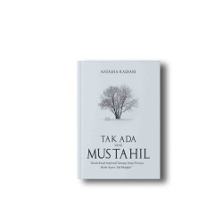 Tak Ada yang Mustahil: Kisahkisah inspiratif tentang tetap percaya meski nyaris tak mungkin Tak Ada yang Mustahil: Kisahkisah inspiratif tentang tetap percaya meski nyaris tak mungkin