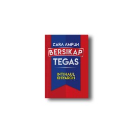 Cara Ampuh Bersikap Tegas Cara Ampuh Bersikap Tegas