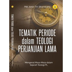 Tematik Periode dalam Teologi Perjanjian Lama, Mengenal Masa-masa Dalam Sejarah Teologi PL Tematik Periode dalam Teologi Perjanjian Lama, Mengenal Masa-masa Dalam Sejarah Teologi PL