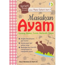 Variasi Resep Praktis Untuk Menu Sehari-Hari : Masakan Ayam (GORENG, BAKAR, TUMIS, BERKUAH, PEPES) Variasi Resep Praktis Untuk Menu Sehari-Hari : Masakan Ayam (GORENG, BAKAR, TUMIS, BERKUAH, PEPES)