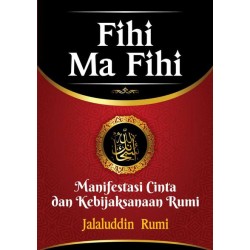 FIHI MA FIHI: Manifestasi Cinta dan Kebijaksanaan Rumi - SC FIHI MA FIHI: Manifestasi Cinta dan Kebijaksanaan Rumi - SC