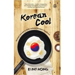 Korean Cool Strategi Inovatif Di Balik Ledakan Budaya Pop Korea Korean Cool Strategi Inovatif Di Balik Ledakan Budaya Pop Korea
