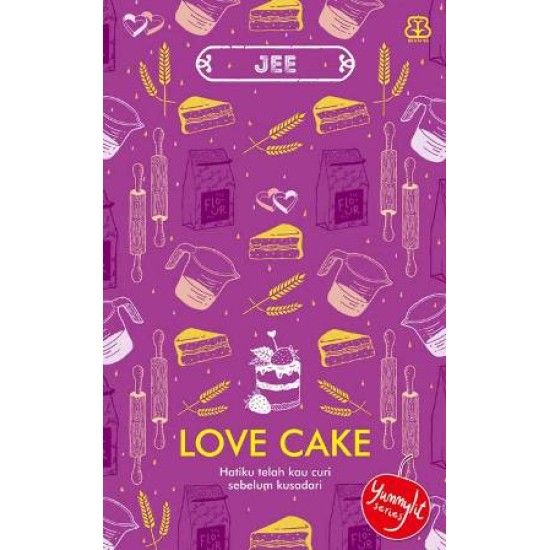 Love Cake : Hatiku Telah Kau Curi Sebelum Kusadari