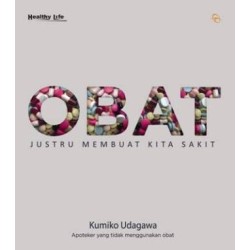 Obat Justru Membuat Kita Sakit - HC Obat Justru Membuat Kita Sakit - HC