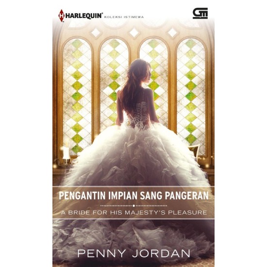 Harlequin Koleksi Istimewa: Pengantin Impian Sang Pangeran (A Bride For His Majesty'S Pleasure)