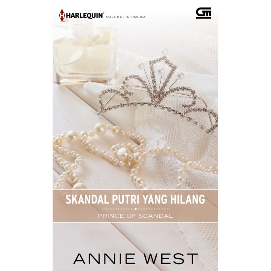 Harlequin Koleksi Istimewa: Skandal Putri yang Hilang (Prince of Scandal)