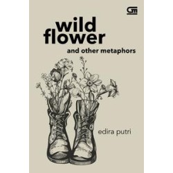 Wild Flower and Other Metaphors -Puisi Wild Flower and Other Metaphors -Puisi