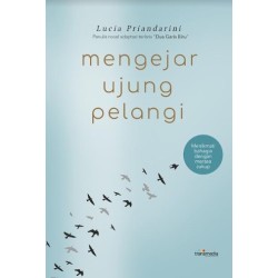 Mengejar Ujung Pelangi Mengejar Ujung Pelangi