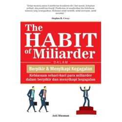 THE HABIT OF MILIARDER: DALAM BERPIKIR DAN MENYIKAPI KEGAGALAN THE HABIT OF MILIARDER: DALAM BERPIKIR DAN MENYIKAPI KEGAGALAN