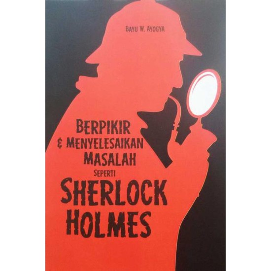 Berpikir & Menyelesaikan Masalah seperti Sherlock Holmes