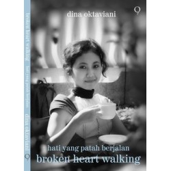 Hati Yang Patah Berjalan: Broken Heart Walking (kumpulan puisi dua bahasa: IndonesiaInggris) Hati Yang Patah Berjalan: Broken Heart Walking (kumpulan puisi dua bahasa: IndonesiaInggris)
