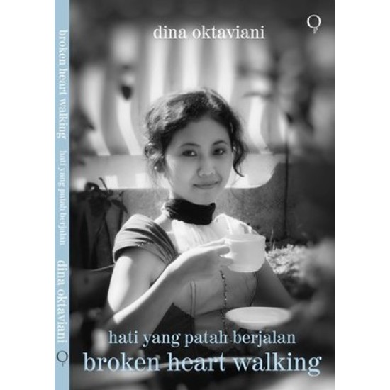 Hati Yang Patah Berjalan: Broken Heart Walking (kumpulan puisi dua bahasa: IndonesiaInggris)