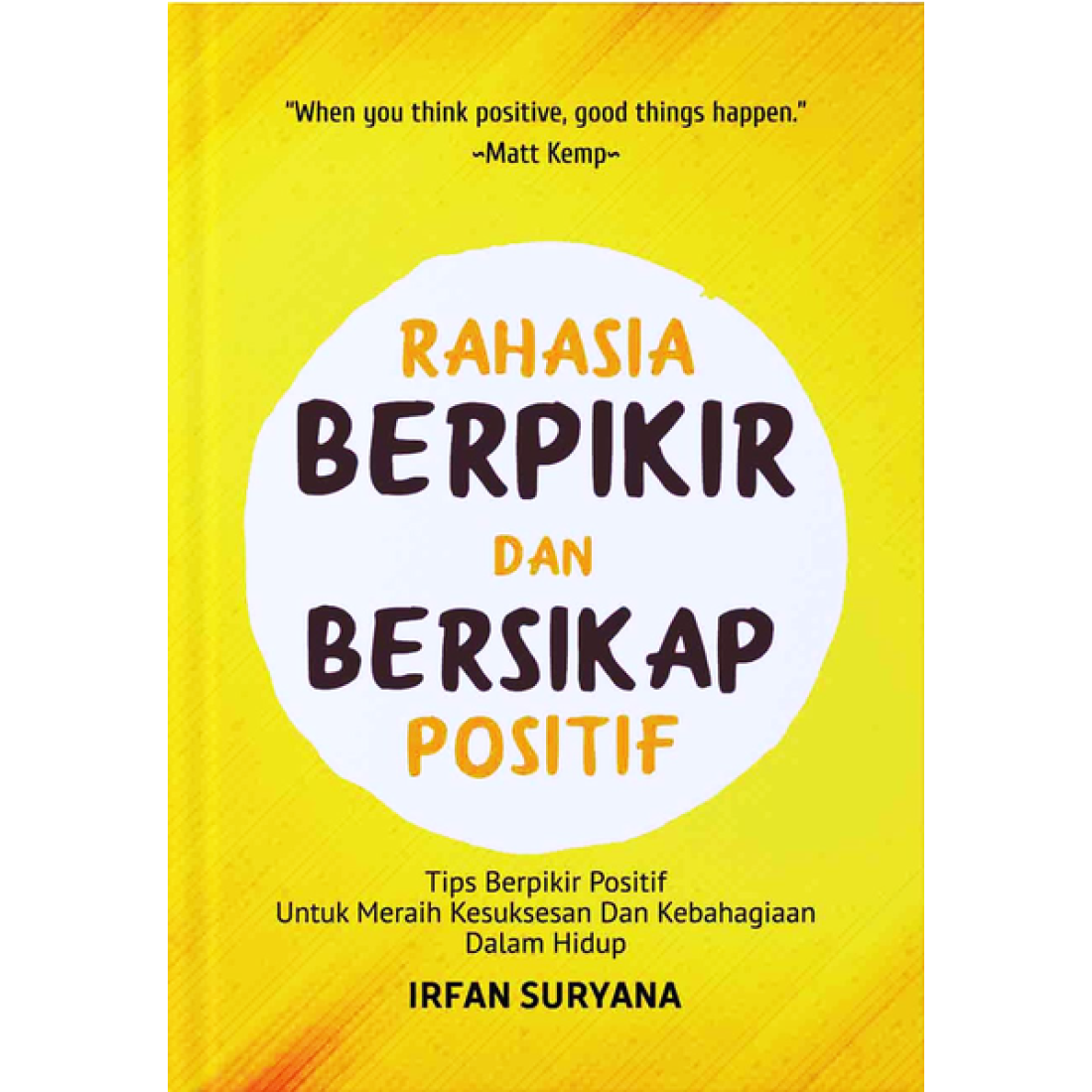 RAHASIA BERPIKIR DAN BERSIKAP POSITIF Tips Berpikir Positif untuk