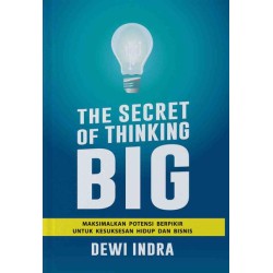 The Secret of Thinking Big: Memaksimalkan Potensi Berpikir Untuk Kesuksesan Hidup Dan Bisnis The Secret of Thinking Big: Memaksimalkan Potensi Berpikir Untuk Kesuksesan Hidup Dan Bisnis