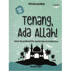 Tenang, Ada Allah! Sebesar Apa Pun Masalah Kita, Ingatlah Bahwa Dia Itu Maha Besar Tenang, Ada Allah! Sebesar Apa Pun Masalah Kita, Ingatlah Bahwa Dia Itu Maha Besar
