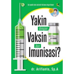 YAKIN DENGAN VAKSIN DAN IMUNISASI? YAKIN DENGAN VAKSIN DAN IMUNISASI?