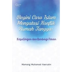 Begini Cara Islam Mengatasi Konflik Rumah Tangga Begini Cara Islam Mengatasi Konflik Rumah Tangga
