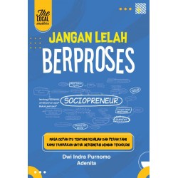 Jangan Lelah Berproses Jangan Lelah Berproses