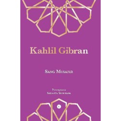 Kahlil Gibran: Sang Musafir Kahlil Gibran: Sang Musafir