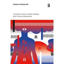 Tsukuru Tazaki Tanpa Warna dan Tahun Ziarahnya Tsukuru Tazaki Tanpa Warna dan Tahun Ziarahnya