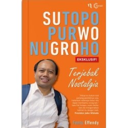 Sutopo Purwo Nugroho: Terjebak Nostalgia Sutopo Purwo Nugroho: Terjebak Nostalgia