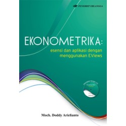Ekonometrika: Esensi & Aplikasi dengan Menggunakan EViews Ekonometrika: Esensi & Aplikasi dengan Menggunakan EViews