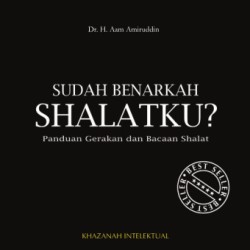 SUDAH BENARKAH SHALATKU ? SUDAH BENARKAH SHALATKU ?