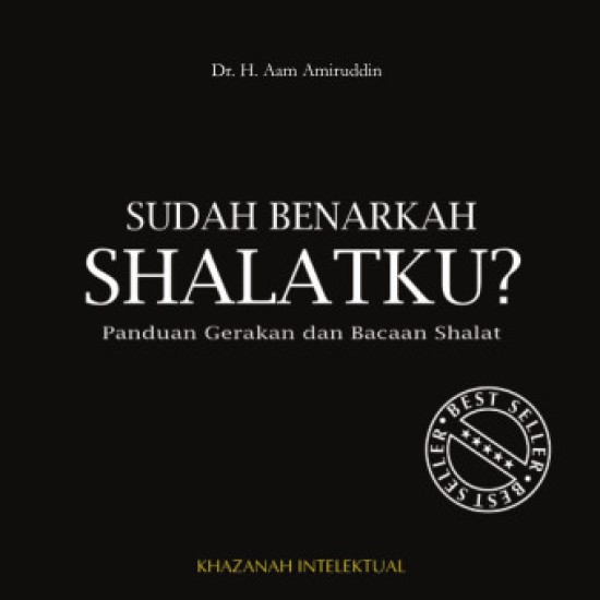 SUDAH BENARKAH SHALATKU ?