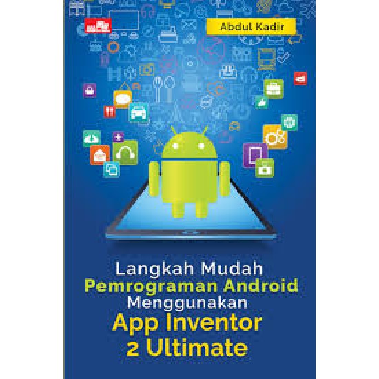 Langkah Mudah Pemrograman Android Menggunakan App Inventor 2 Ultimate