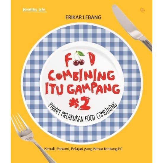 Food Combining Itu Gampang #2 : Paham Melakukan Food Combining