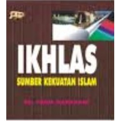 Ikhlas Sumber Kekuatan Islam Ikhlas Sumber Kekuatan Islam