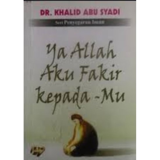 Ya Allah Aku Fakir Kepadamu