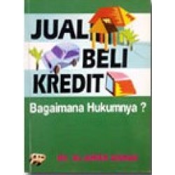 Jual Beli Kredit Bagaimana Hukumnya? Jual Beli Kredit Bagaimana Hukumnya?