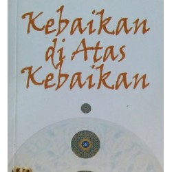 Kebaikan Di Atas Kebaikan Kebaikan Di Atas Kebaikan