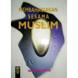 Membahagiakan Sesama Muslim Membahagiakan Sesama Muslim