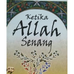 Ketika Allah Senang Ketika Allah Senang