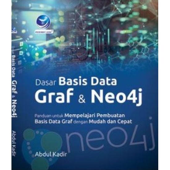 Dasar Basis Data Graf Dan Neo4j, Panduan Untuk Mempelajari Pembuatan Basis Data Graf Dengan Mudah Dan Cepat