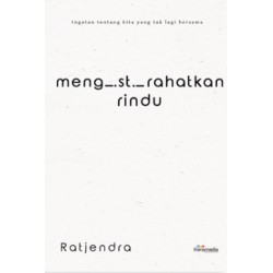 Mengistirahatkan Rindu Mengistirahatkan Rindu
