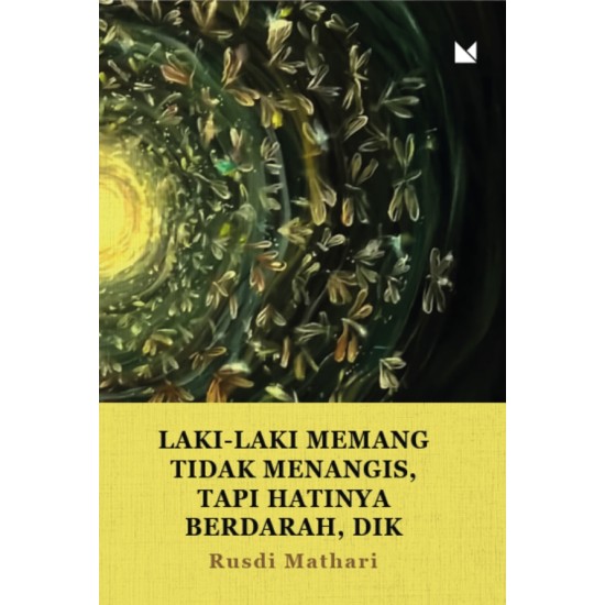 Laki-Laki Memang Tidak Menangis, Tapi Hatinya Berdarah, Dik