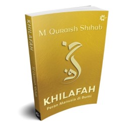 KHILAFAH: Peran Manusia di Bumi KHILAFAH: Peran Manusia di Bumi