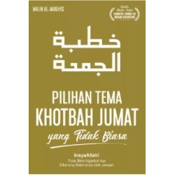 PILIHAN TEMA KHOTBAH JUMAT YANG TIDAK BIASA - MALIK AL-MUGHIS PILIHAN TEMA KHOTBAH JUMAT YANG TIDAK BIASA - MALIK AL-MUGHIS