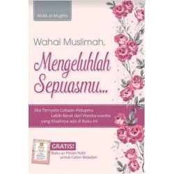 Wahai Muslimah, Mengeluhlah Sepuasmu... Wahai Muslimah, Mengeluhlah Sepuasmu...
