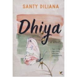 DHIYA: Tiga Cinta, Tiga Rindu, Satu Hati Yang Memilih DHIYA: Tiga Cinta, Tiga Rindu, Satu Hati Yang Memilih