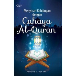 Menyinari Kehidupan dengan Cahaya Al-Quran Menyinari Kehidupan dengan Cahaya Al-Quran